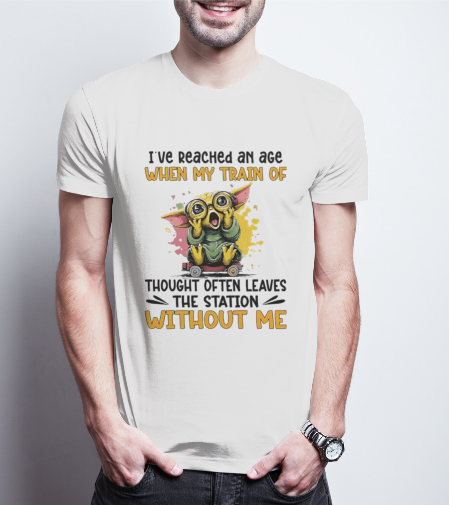 Baby Yoda I've Reached An Age When My Train Of Thought Often Leaves The Station Without Me T-Shirt