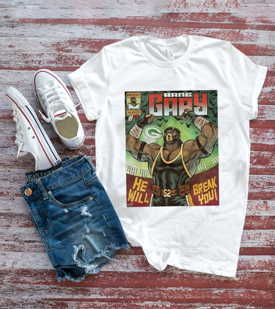 Packers Season 52 Bane Gary Comic He Will Break You T-Shirt
