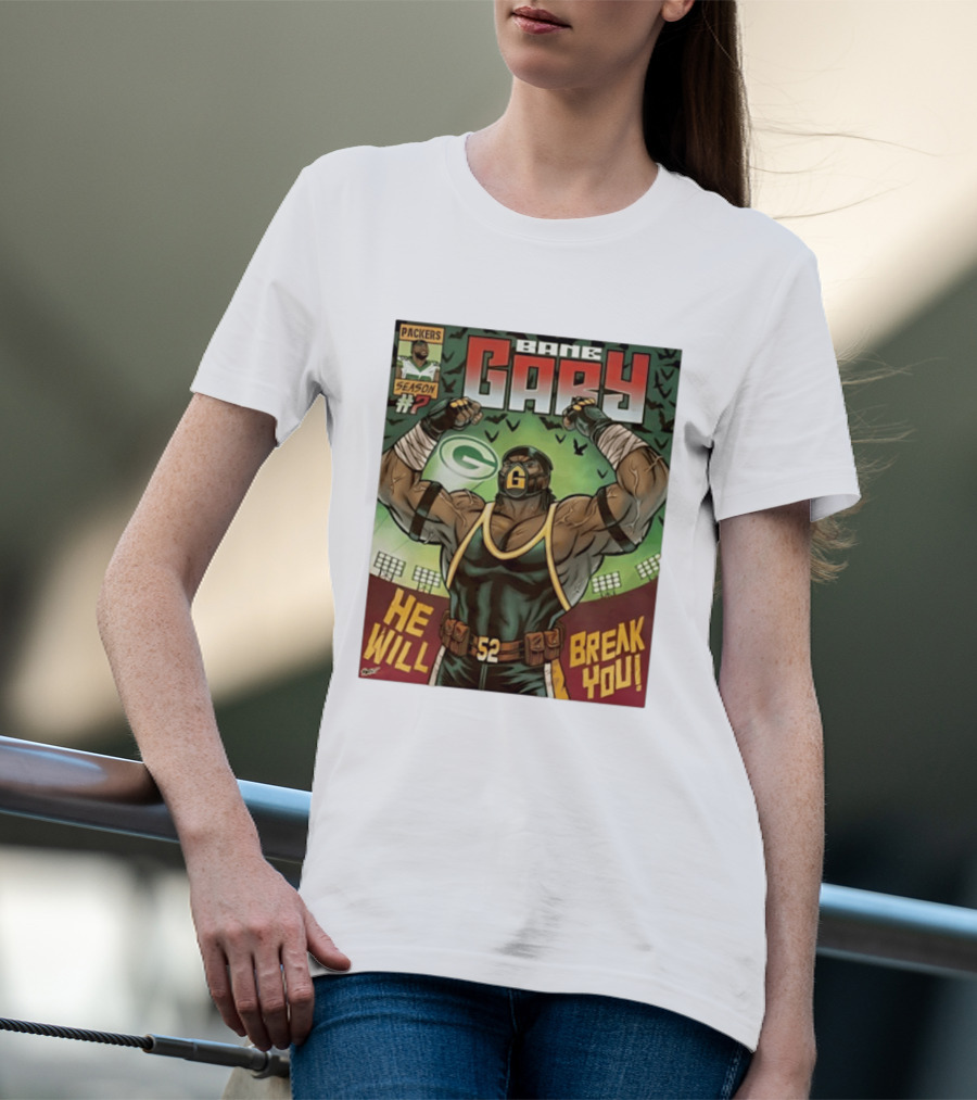 Packers Season 52 Bane Gary Comic He Will Break You T-Shirt