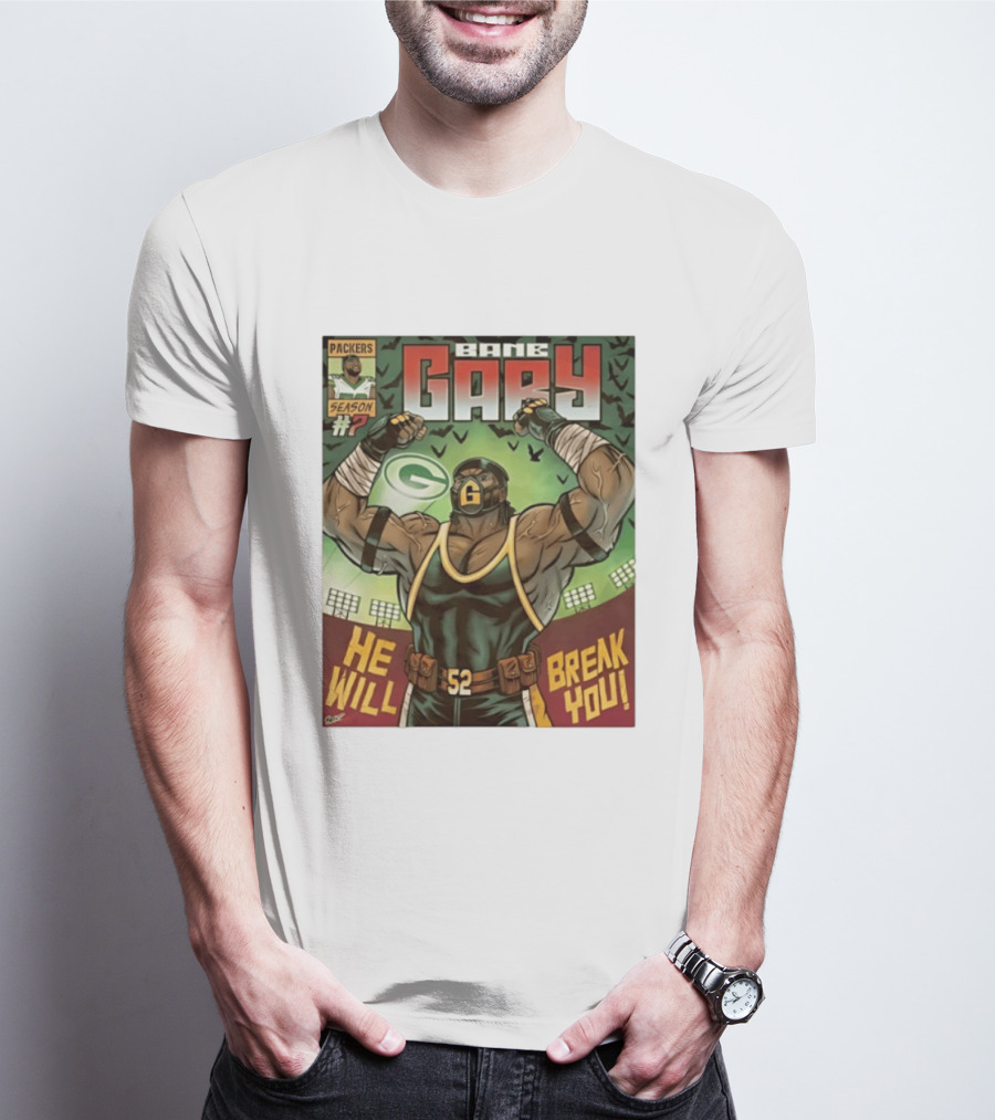 Packers Season 52 Bane Gary Comic He Will Break You T-Shirt