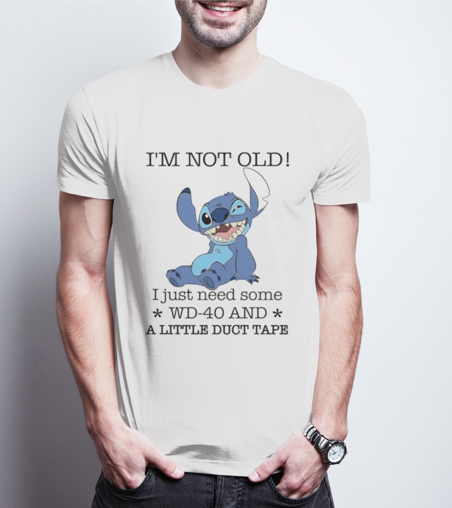 I'm Not Old Just Need WD 40 And Duct Tape Stitch T-Shirt