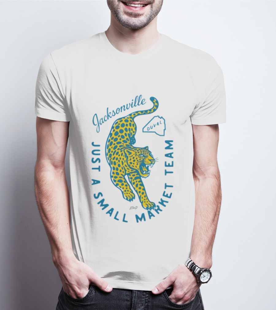 Jacksonville Jaguars Just A Small Market Team Duval T-Shirt