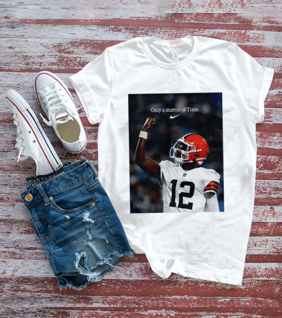Cleveland Browns Shedeur Sanders Only A Matter Of Time 12 Football T-Shirt