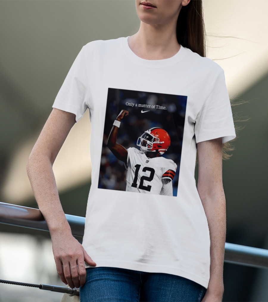 Cleveland Browns Shedeur Sanders Only A Matter Of Time 12 Football T-Shirt