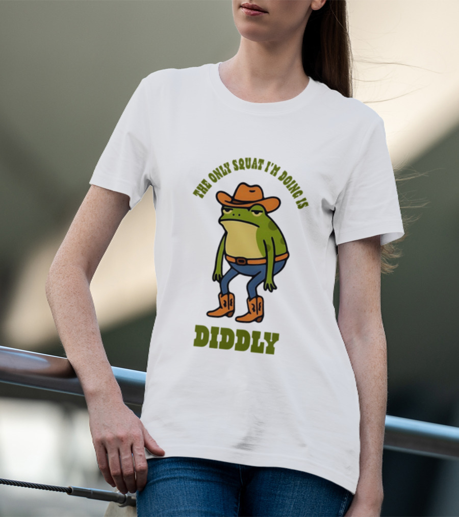 Cowboy Frog The Only Squat I'm Doing Is Diddly T-Shirt
