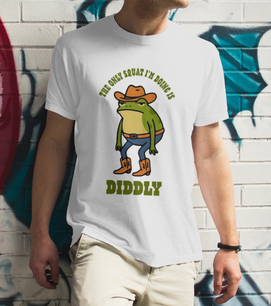 Cowboy Frog The Only Squat I'm Doing Is Diddly T-Shirt