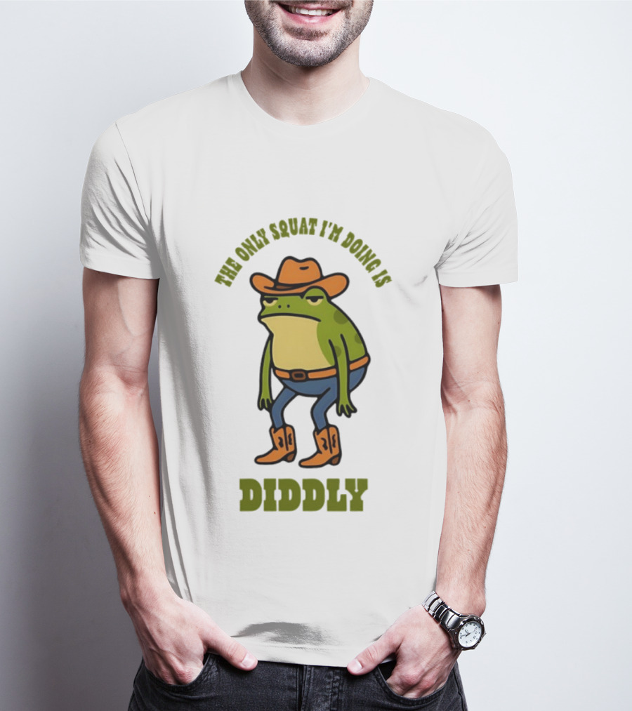 Cowboy Frog The Only Squat I'm Doing Is Diddly T-Shirt