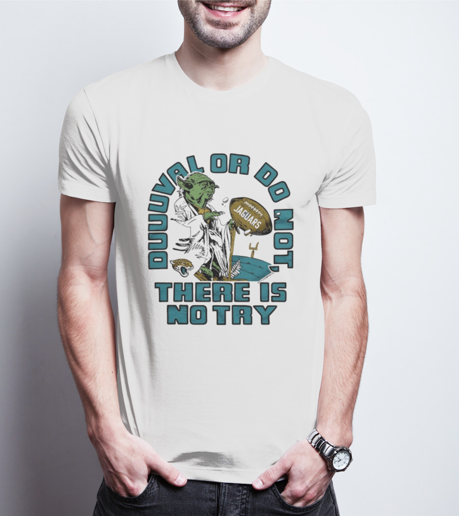 Duuuval Or Do Not There Is No Try Yoda Jacksonville Jaguars T-Shirt