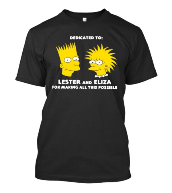 Dedicated To Lester And Eliza For Making All This Possible Bart And Lisa Faces T-Shirt
