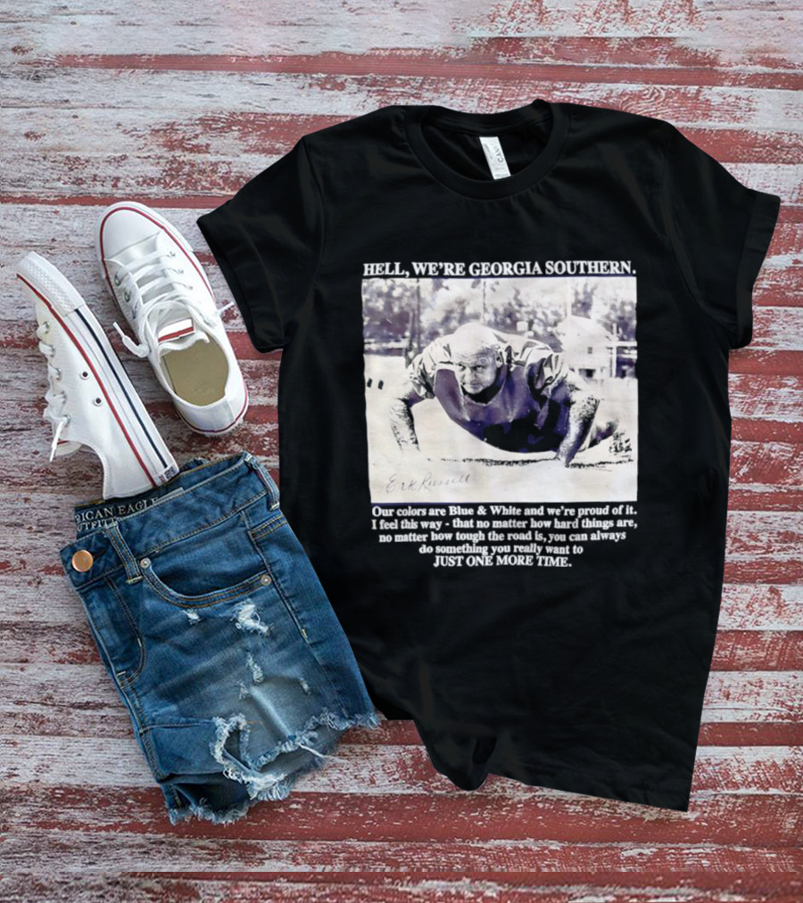 Hell We're Georgia Southern Erk Russell Just One More Time T-Shirt
