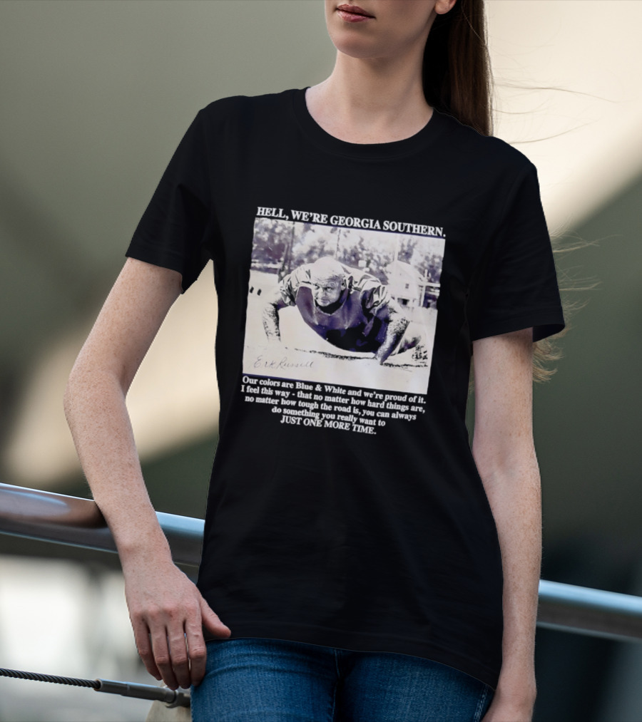 Hell We're Georgia Southern Erk Russell Just One More Time T-Shirt
