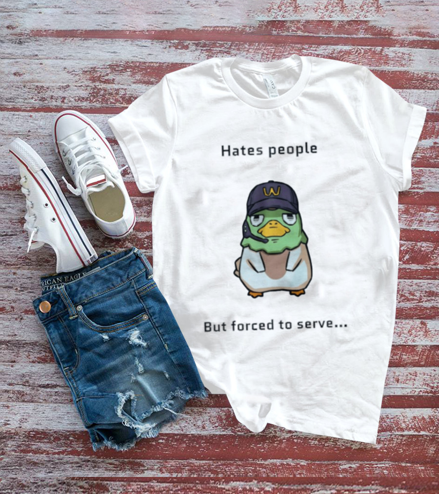 Hates People But Forced To Serve Duck Wearing Cap T-Shirt