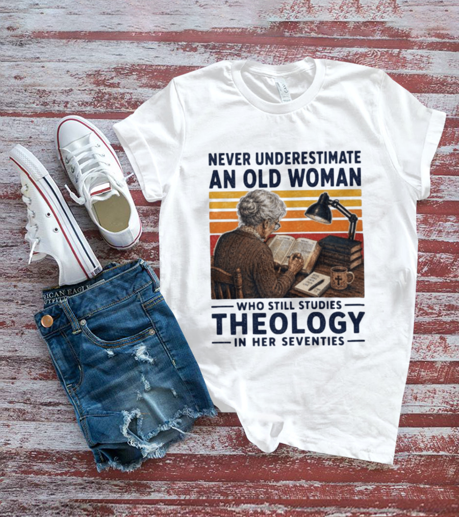 Never Underestimate An Old Woman Who Studies Theology In Her Seventies With Books And Lamp T-Shirt