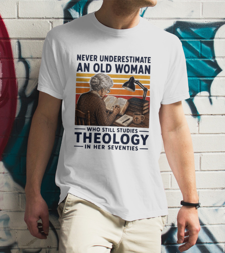 Never Underestimate An Old Woman Who Studies Theology In Her Seventies With Books And Lamp T-Shirt