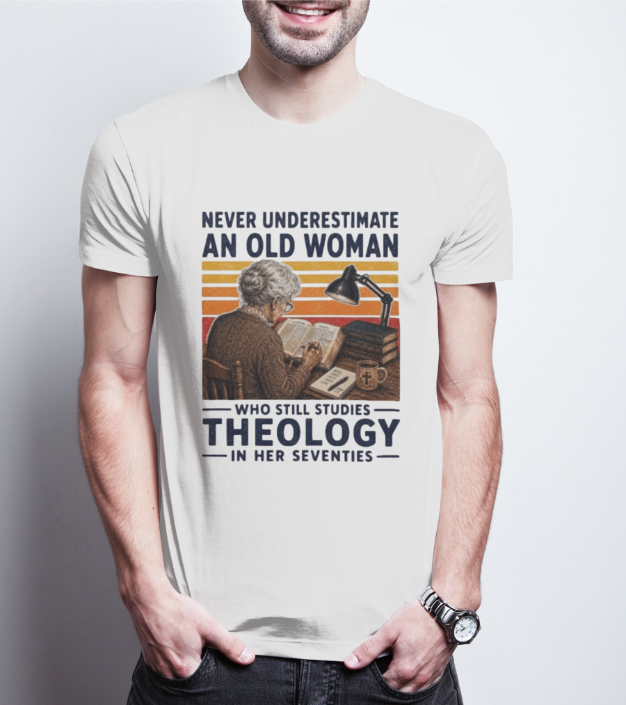 Never Underestimate An Old Woman Who Studies Theology In Her Seventies With Books And Lamp T-Shirt