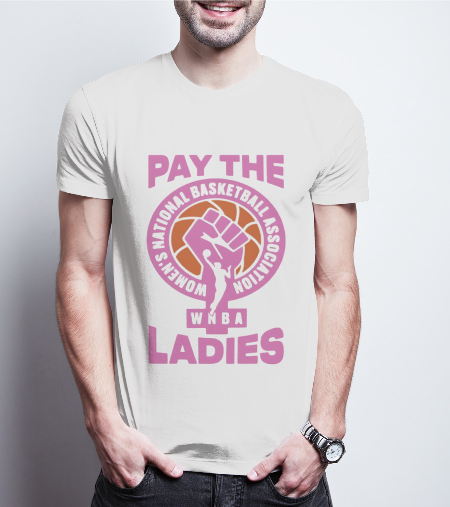 WNBA Pay The Ladies Feminist 2026 Women's National Basketball Association T-Shirt