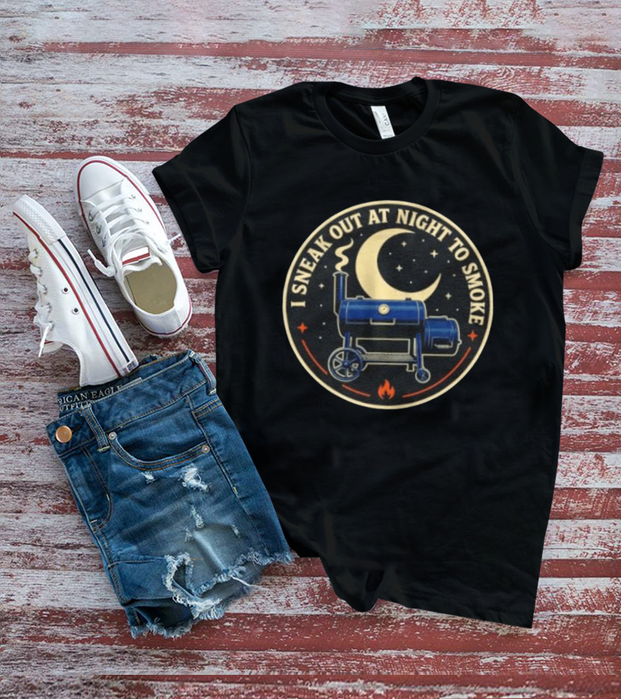 BBQ Smoker Grill Moonlit Night Adventure I Sneak Out At Night To Smoke T-Shirt