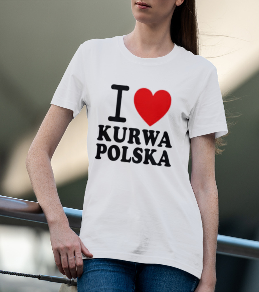 I Love Heart Kurwa Polska Poland Polish Slang T-Shirt