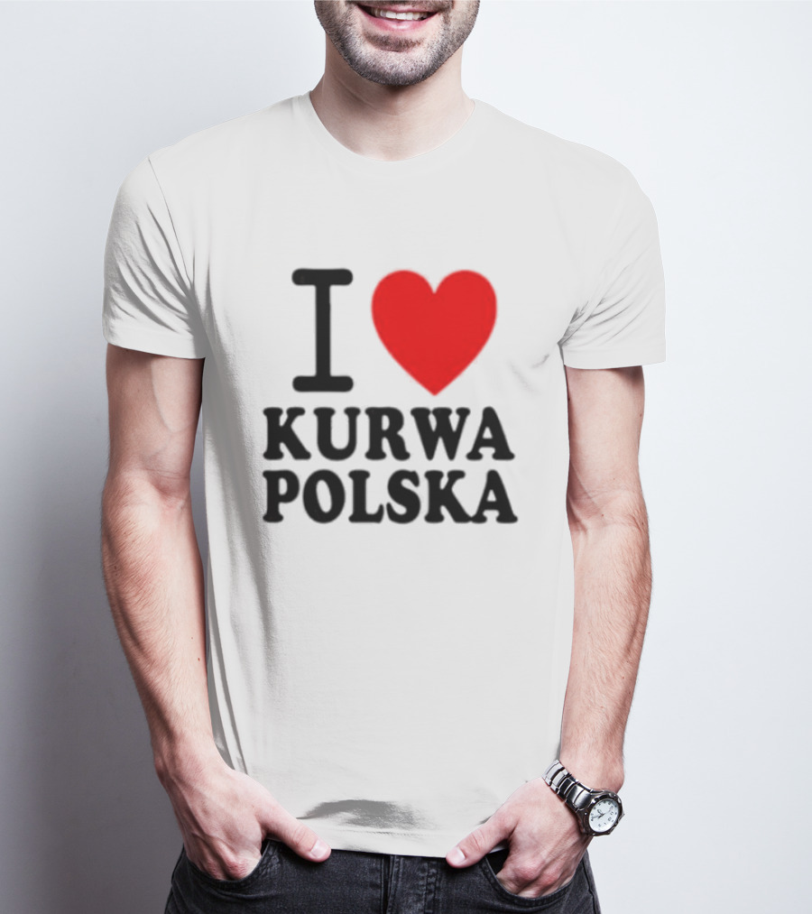 I Love Heart Kurwa Polska Poland Polish Slang T-Shirt