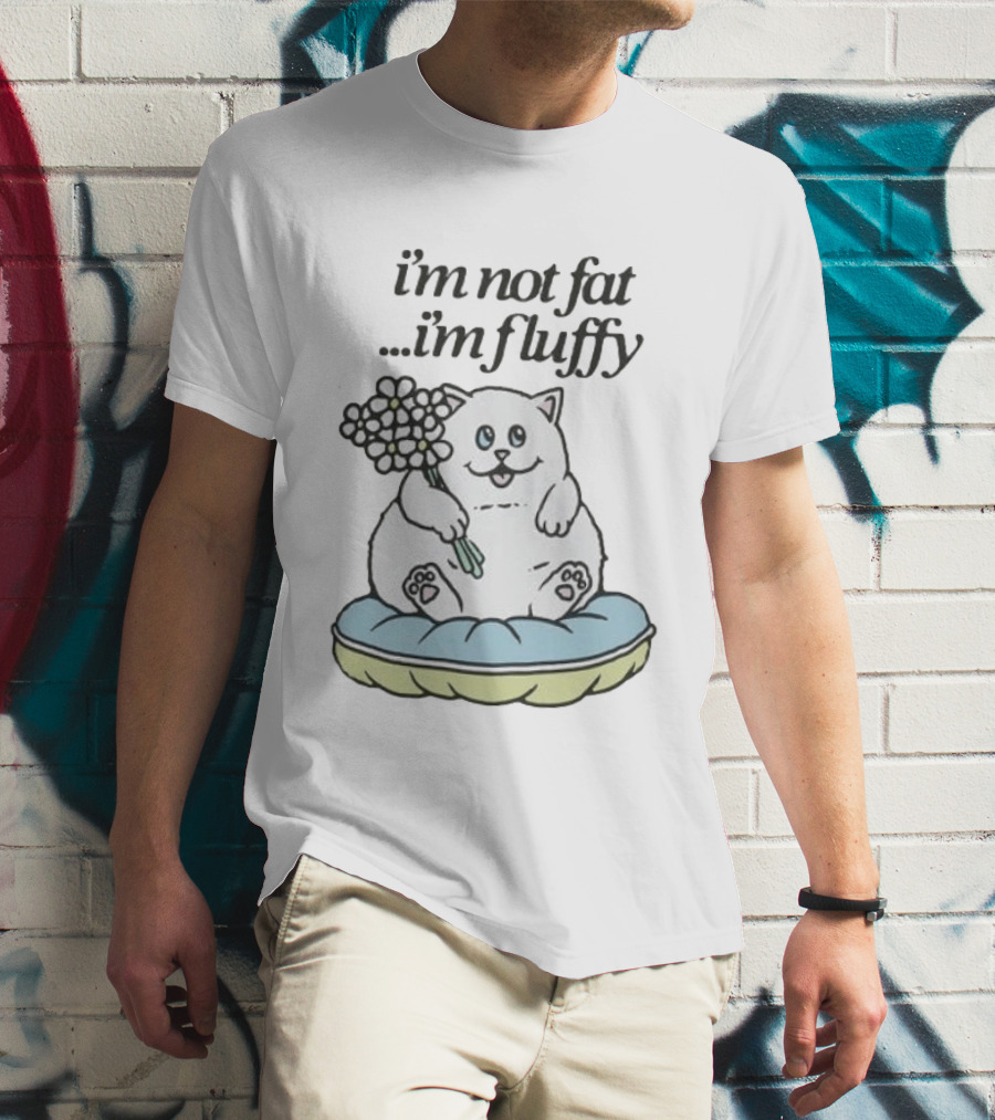 I'm Not Fat I'm Fluffy Cat Holding Flowers On Cushion T-Shirt