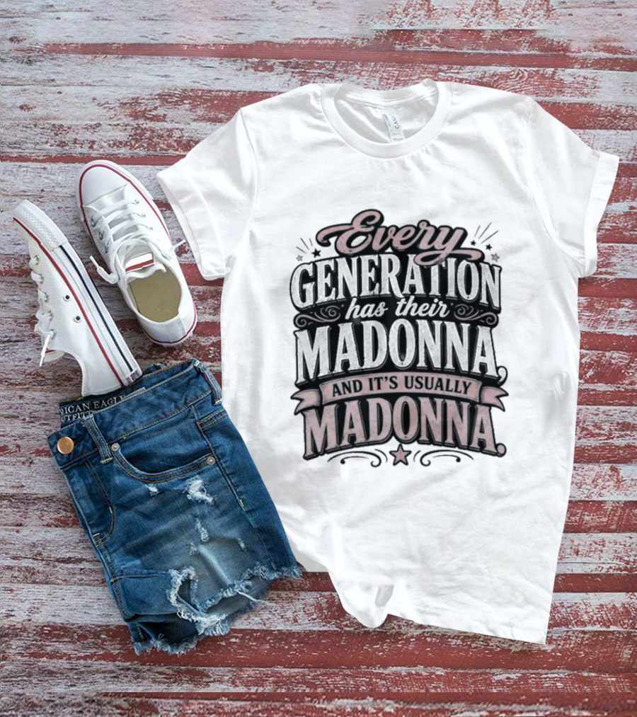 Every Generation Has Their Icon And It's Usually Madonna T-Shirt