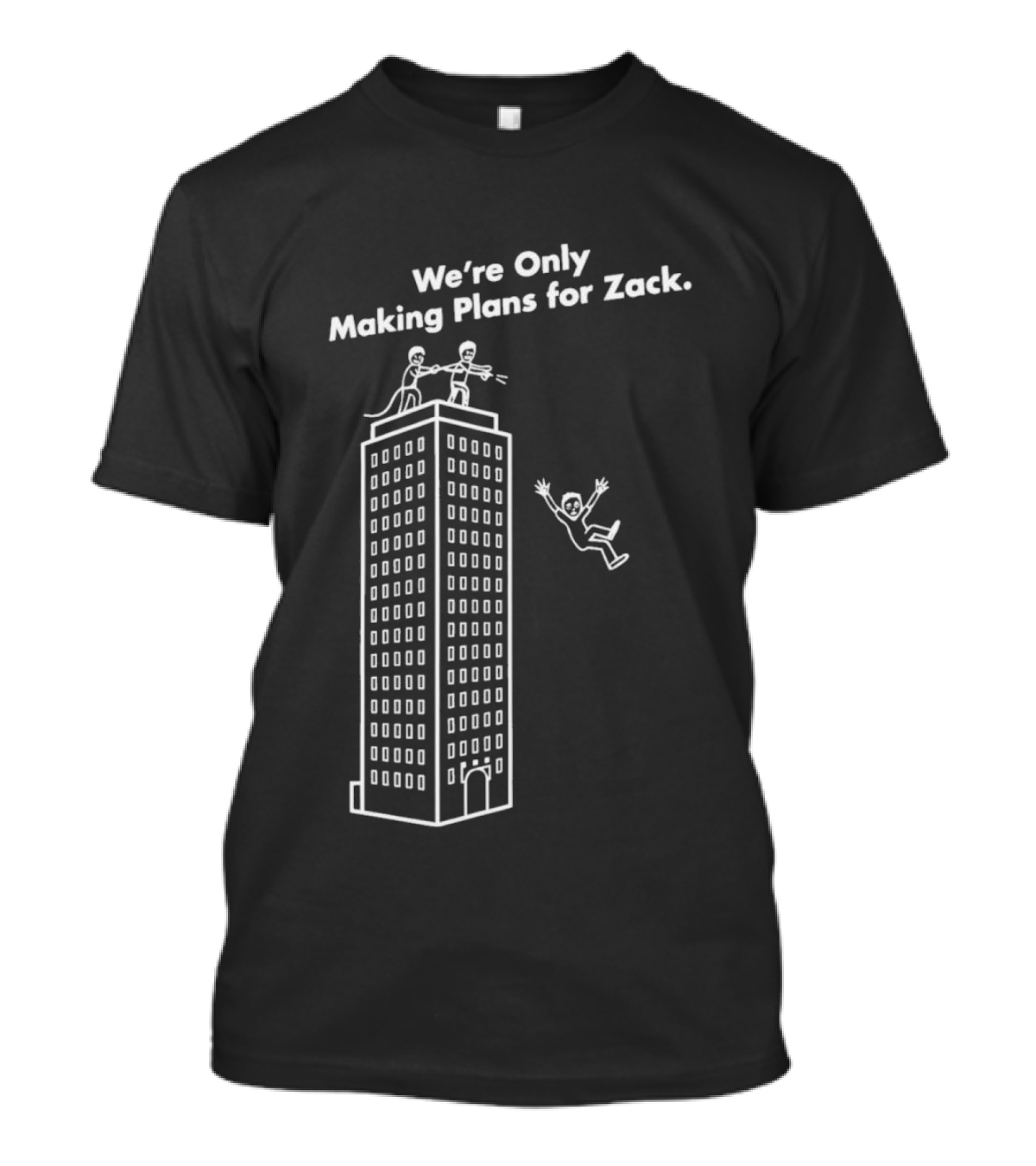 We're Only Making Plans For Zack Building Top Scene T-Shirt
