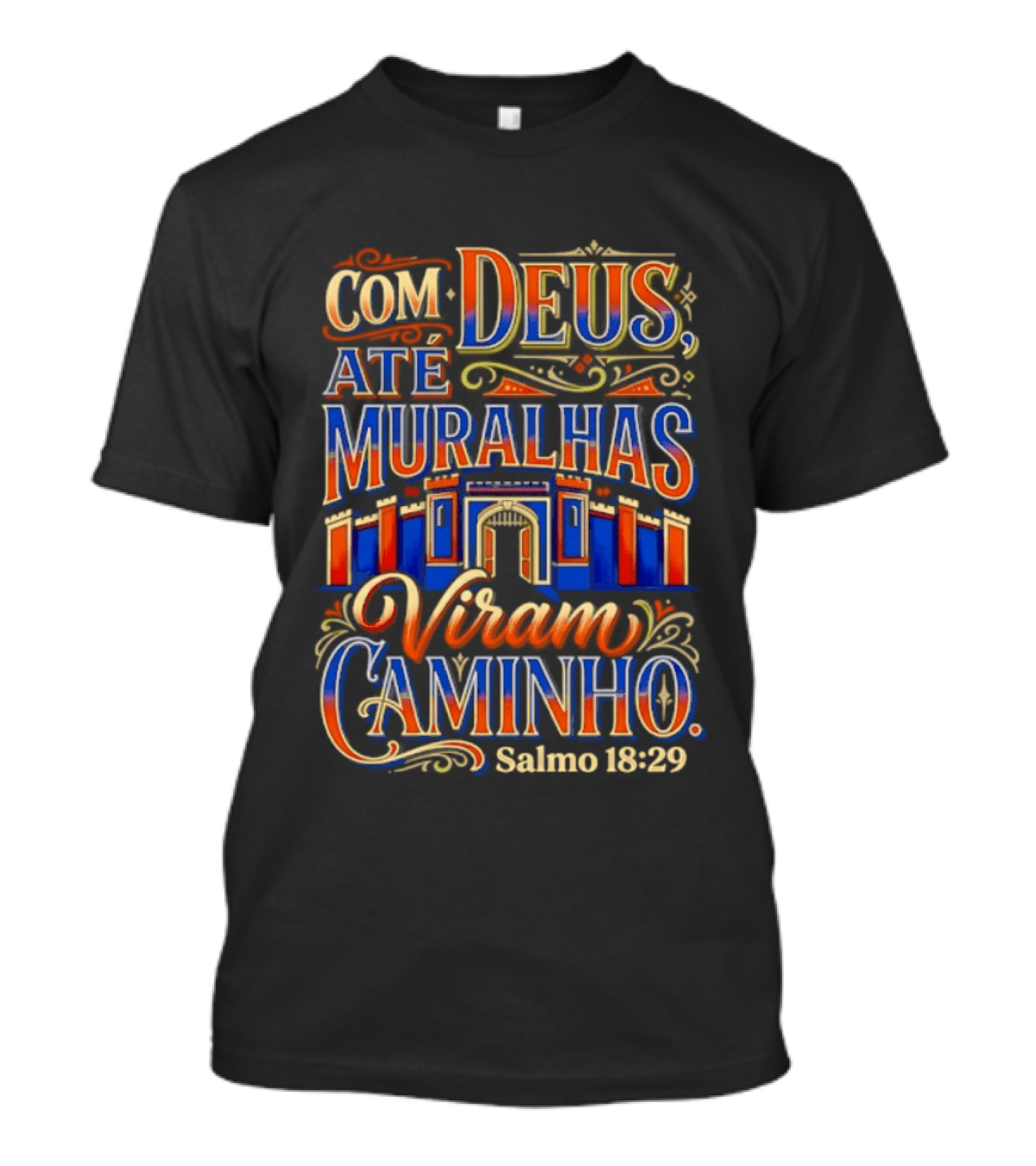 Com Deus Até Muralhas Viram Caminho Salmo 18 29 Biblical Inspiration Faithful Trust Destiny T-Shirt