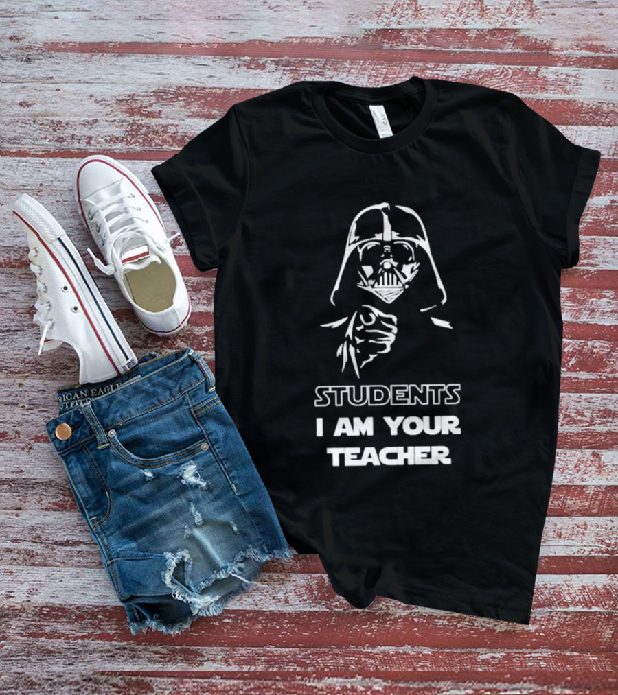 Darth Vader Students I Am Your Teacher Star Wars Iconic Phrase T-Shirt