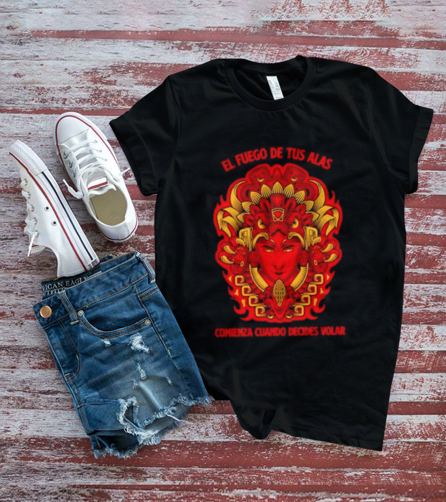 El Fuego De Tus Alas Comienza Cuando Decides Volar Aztec T-Shirt