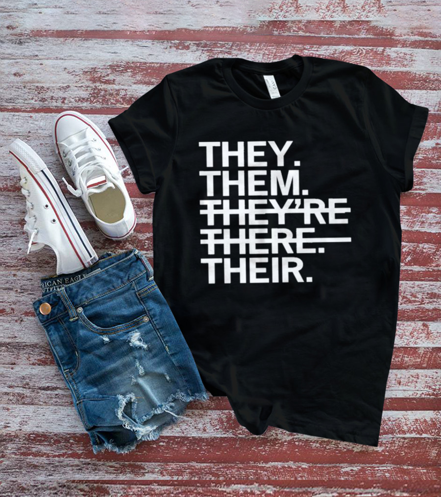 They Them They're There Their T-Shirt
