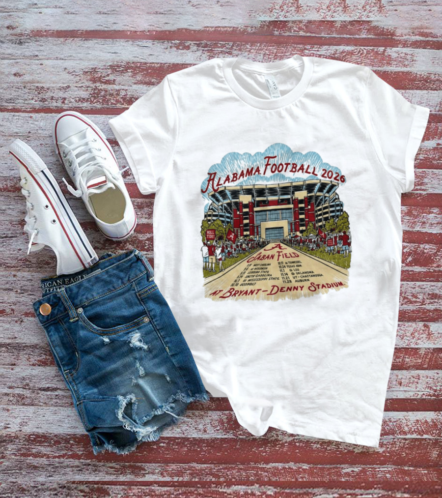 Alabama Football 2026 Schedule A Saban Field Bryant Denny Stadium T-Shirt