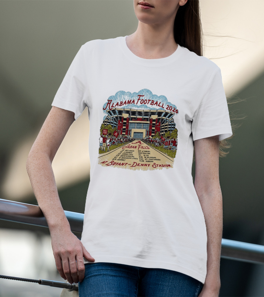 Alabama Football 2026 Schedule A Saban Field Bryant Denny Stadium T-Shirt