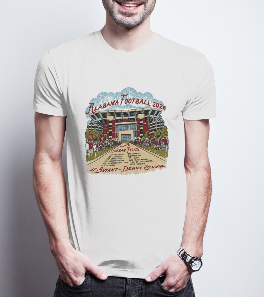 Alabama Football 2026 Schedule A Saban Field Bryant Denny Stadium T-Shirt