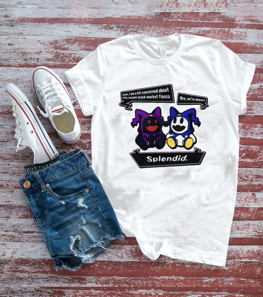 Splendid Jack I Am Concerned About This Recent Stock Market Fiasco Bro We're Demons T-Shirt