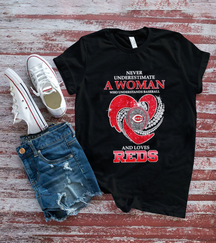 Cincinnati Reds Never Underestimate A Woman Who Understands Baseball And Loves Reds T-Shirt
