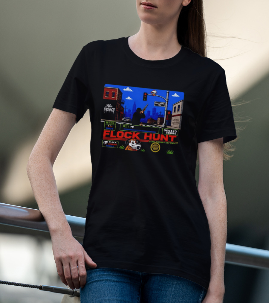 Flock Hunt No Privacy Ing You They See Everything Flock Camera Series T-Shirt