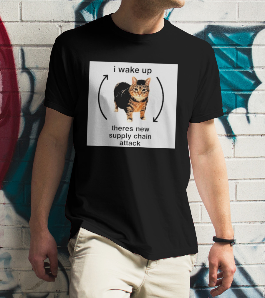 I Wake Up Theres New Supply Chain Attack Cat Meme T-Shirt