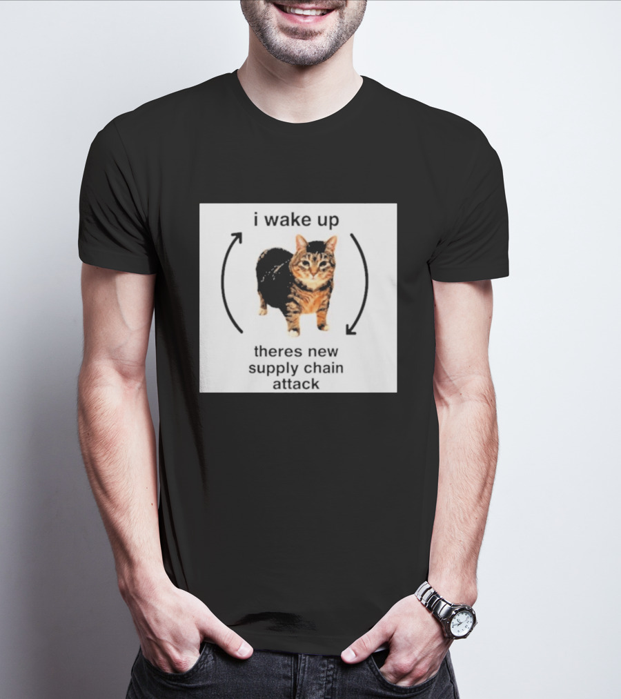 I Wake Up Theres New Supply Chain Attack Cat Meme T-Shirt
