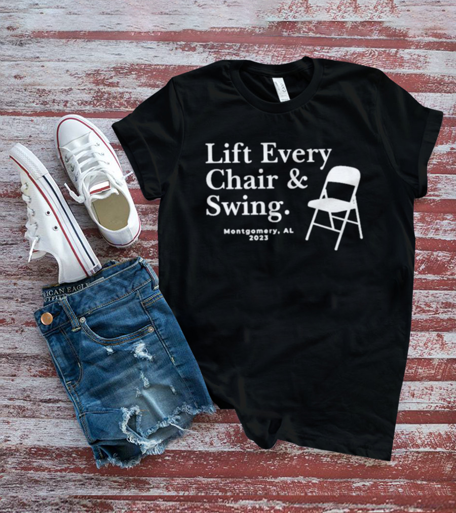 Lift Every Chair And Swing Montgomery AL 2023 T-Shirt