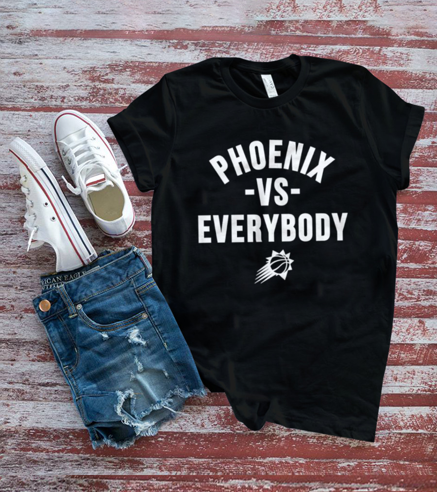 Phoenix Suns Vs Everybody NBA Team Basketball Fan Merchandise T-Shirt