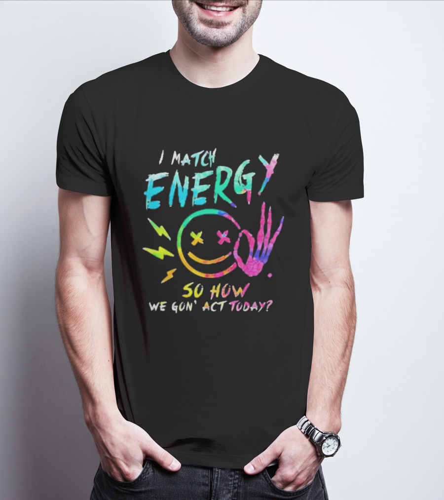 I Match Energy Vibrant Smiley Face With Lightning And Peace Sign Tie Dye T-Shirt