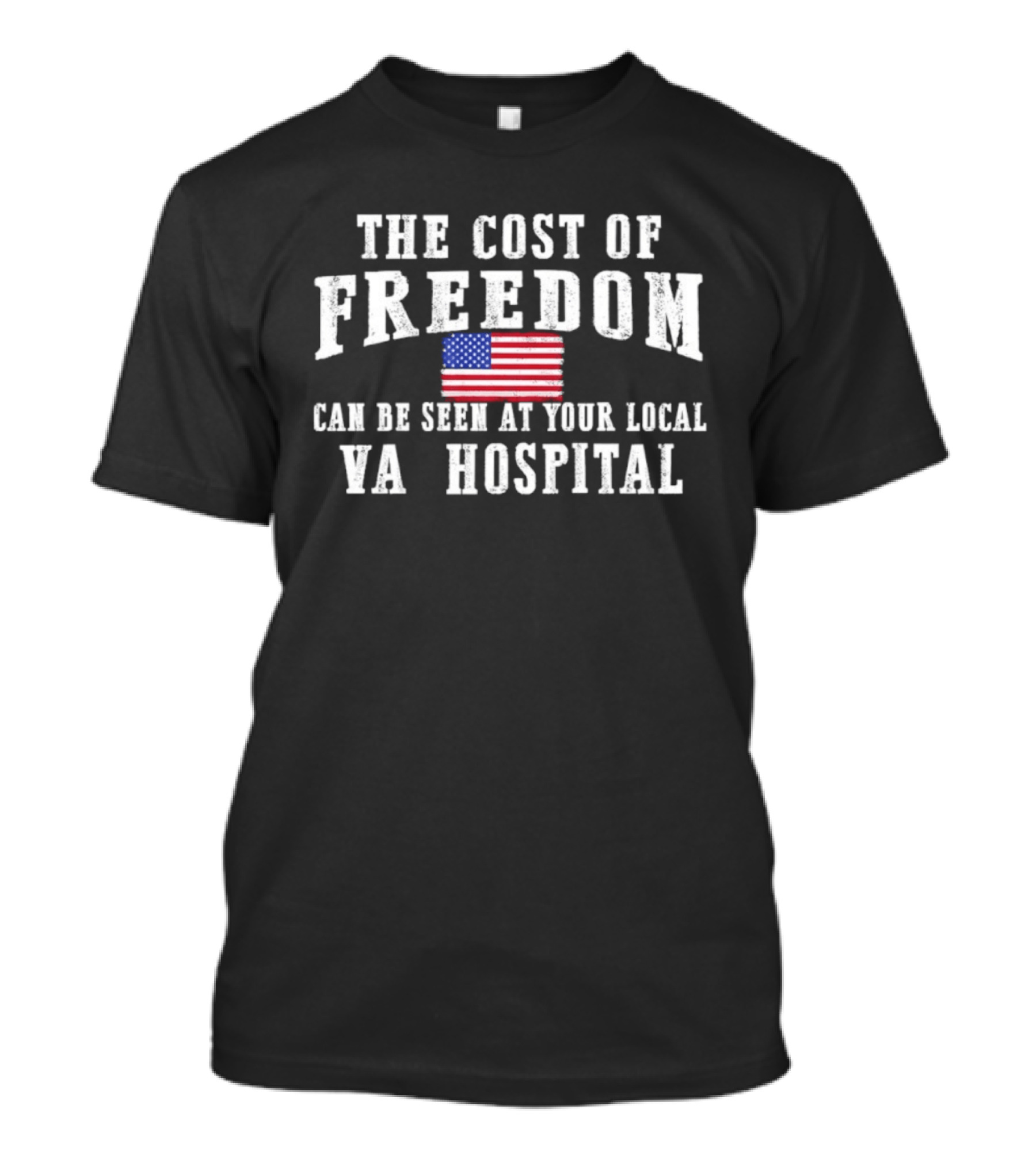 The Cost Of Freedom American Flag VA Hospital T-Shirt