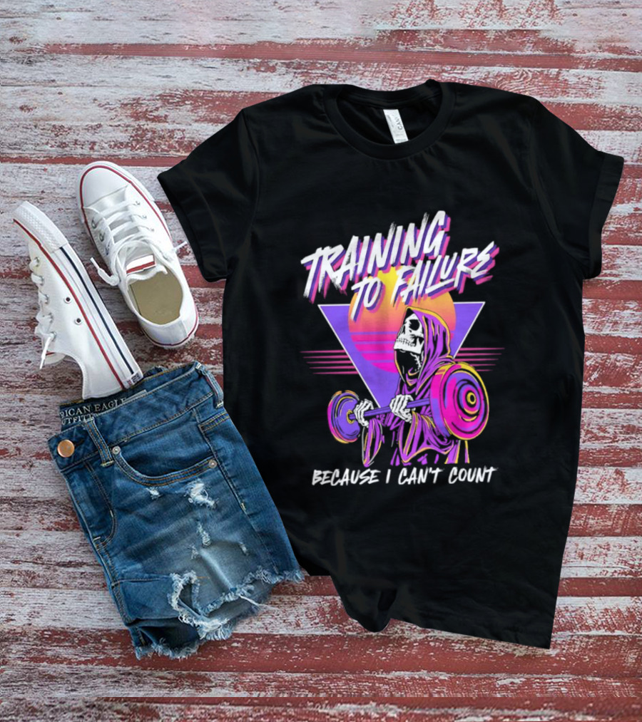 Training To Failure Because I Can't Count Gym Weightlifting Skeleton T-Shirt