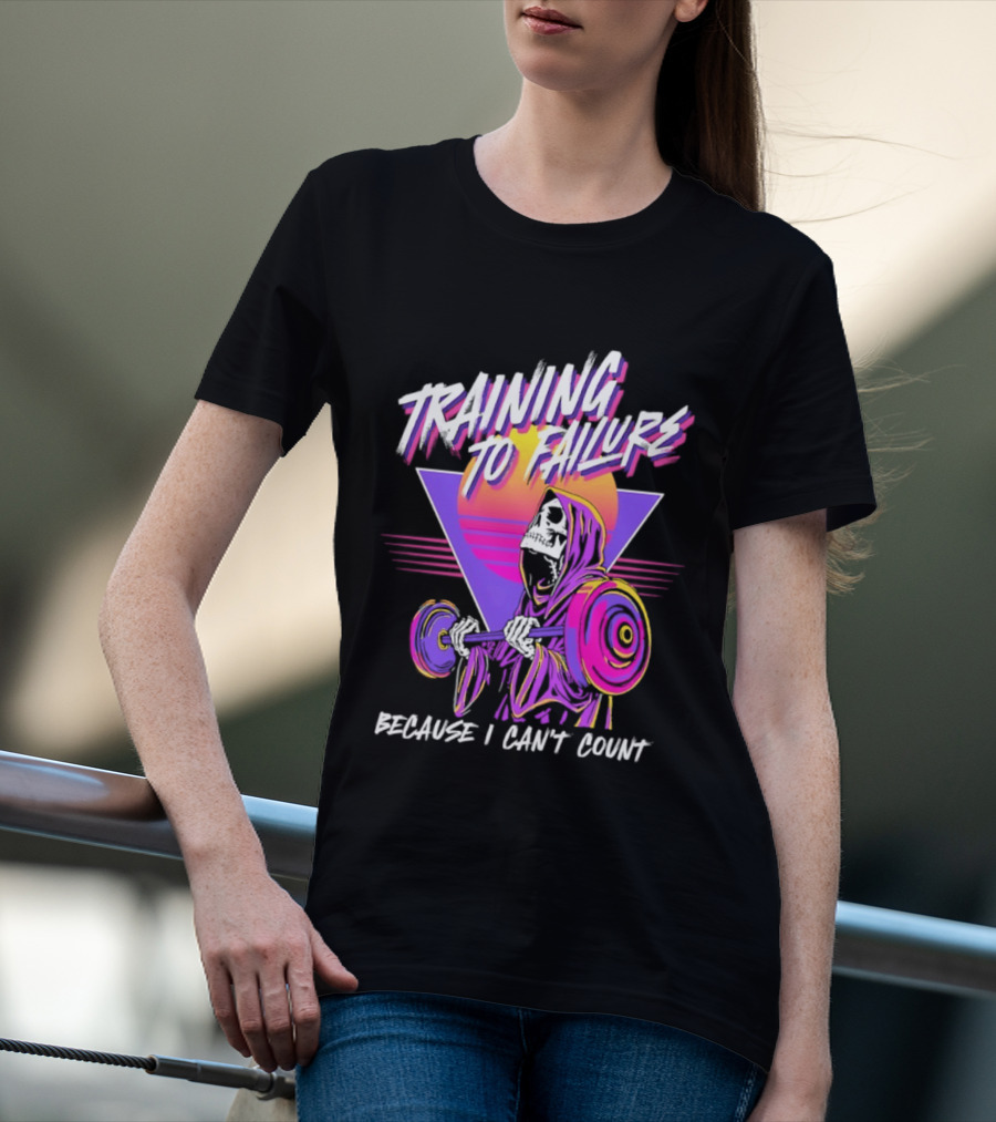 Training To Failure Because I Can't Count Gym Weightlifting Skeleton T-Shirt