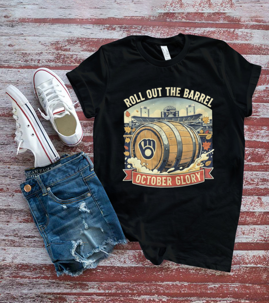 Roll Out The Barrel Milwaukee Brewers October Glory T-Shirt