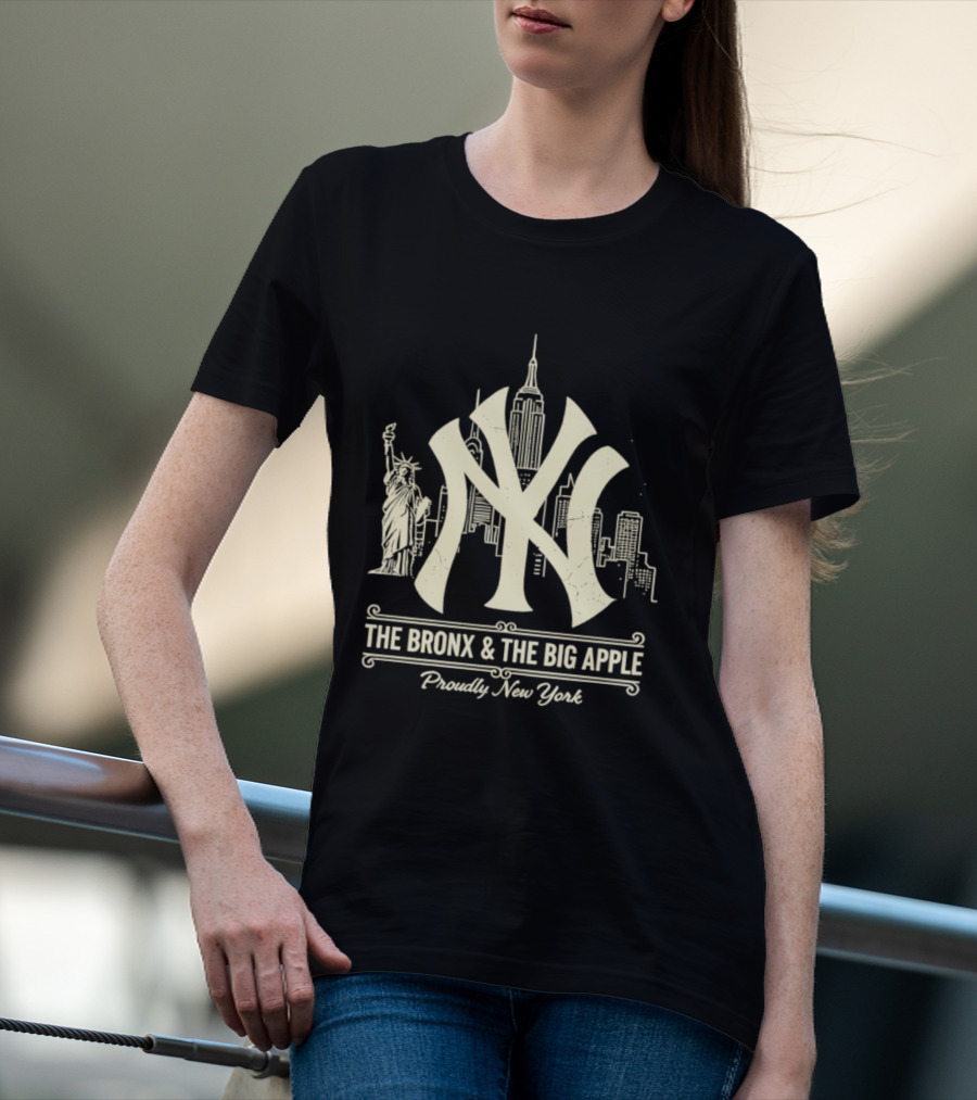 The Bronx And The Big Apple Iconic NY Yankees City Skyline Statue Of Liberty Proudly New York T-Shirt
