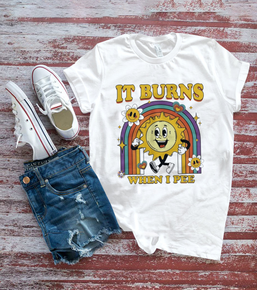 It Burns When I Pee 70s Retro Sunflower Rainbow Hearts T-Shirt