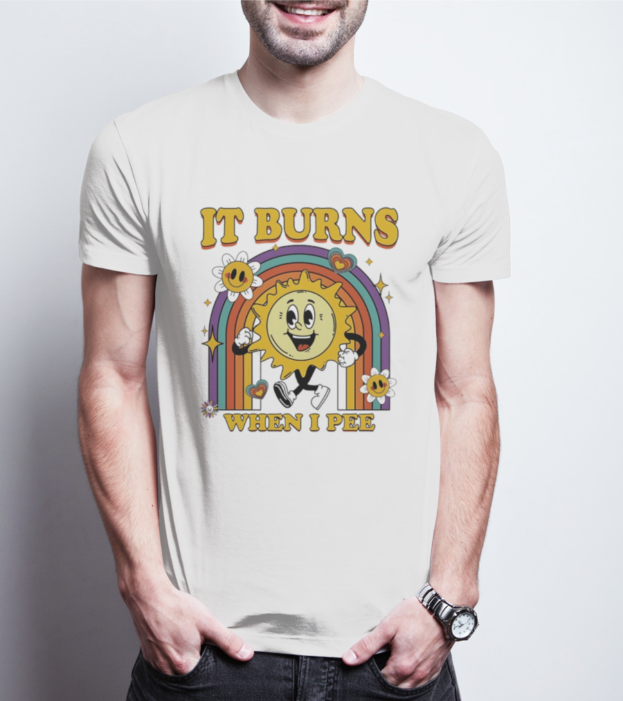 It Burns When I Pee 70s Retro Sunflower Rainbow Hearts T-Shirt