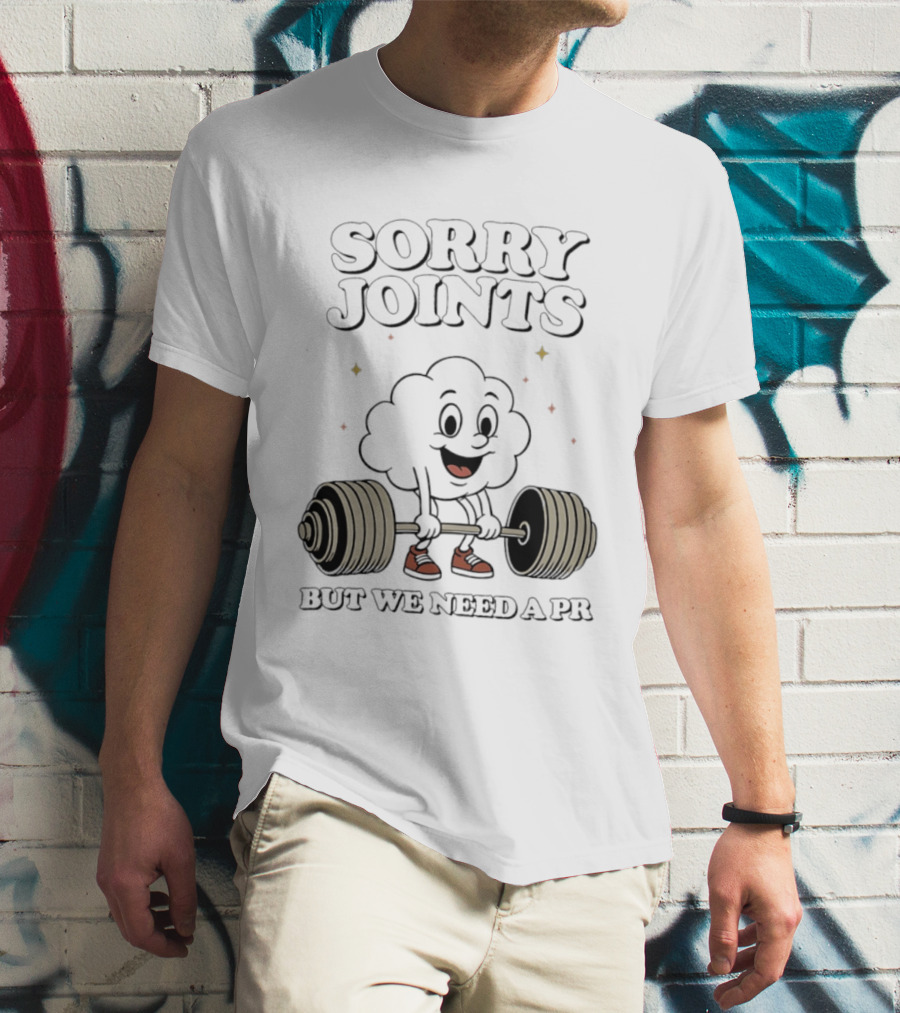 Sorry Joints But We Need A PR Weightlifting Cartoon Barbell T-Shirt