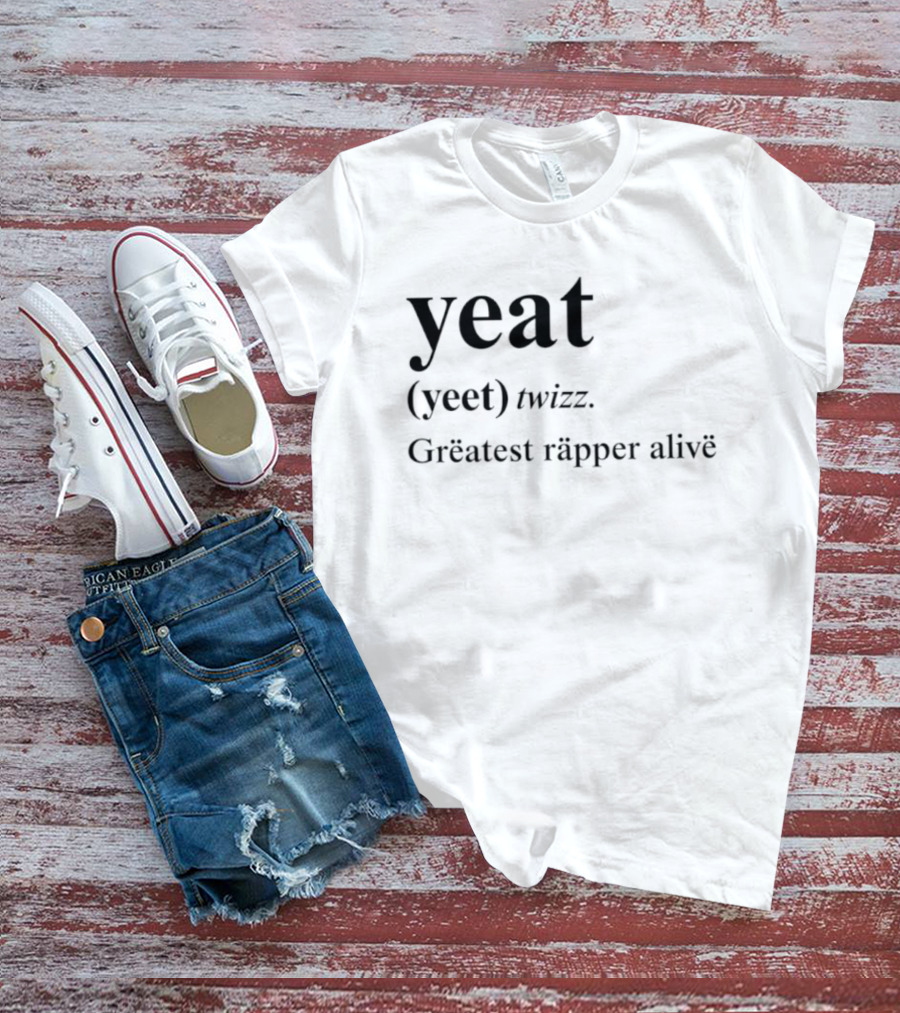 Yeat Yeet Twizz Greatest Rapper Alive T-Shirt